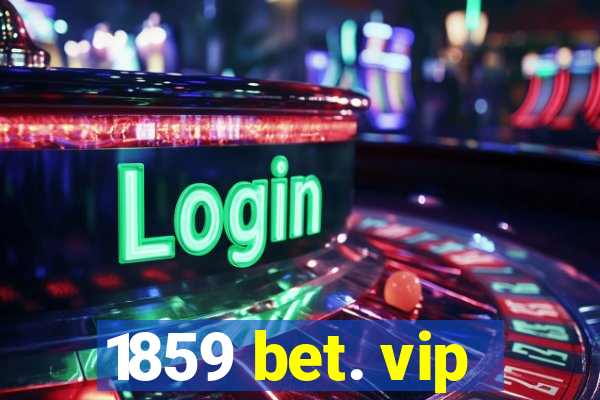 1859 bet. vip